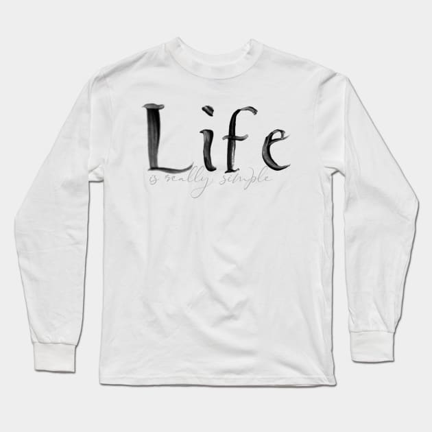 Life is really simple Long Sleeve T-Shirt by NoonDesign